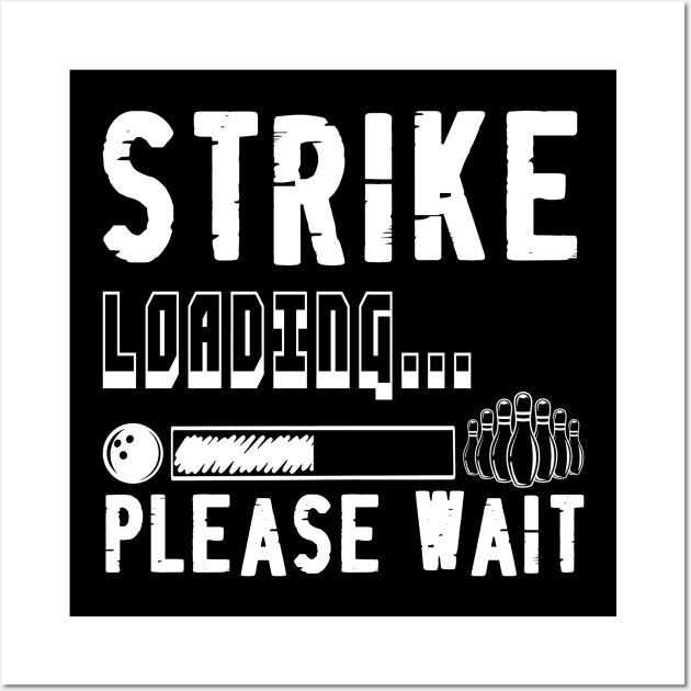 Strike Loading Bowling Wall Art by Quotes NK Tees